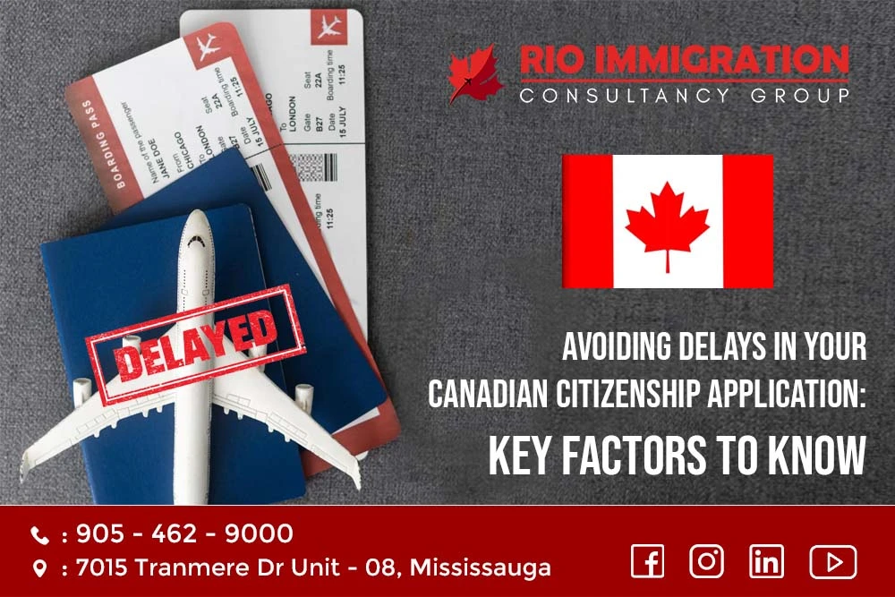 Avoiding Delays in Your Canadian Citizenship Application: Key Factors to Know 