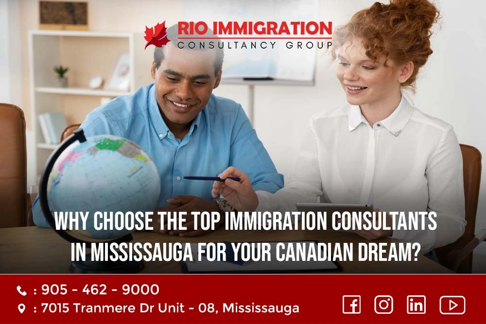 Why Choose the Top Immigration Consultants in Mississauga for Your Canadian Dream?