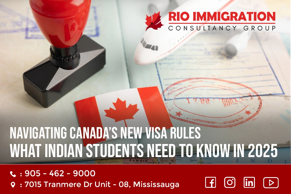 Navigating Canada’s New Visa Rules: What Indian Students Need to Know in 2025