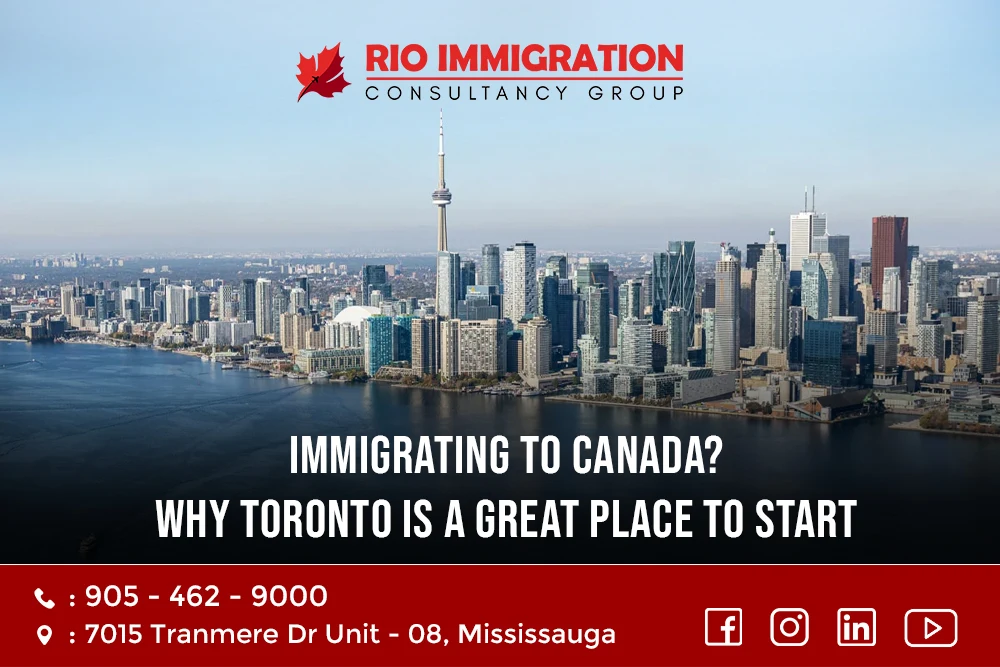 Immigrating to Canada? Why Toronto is a Great Place to Start
