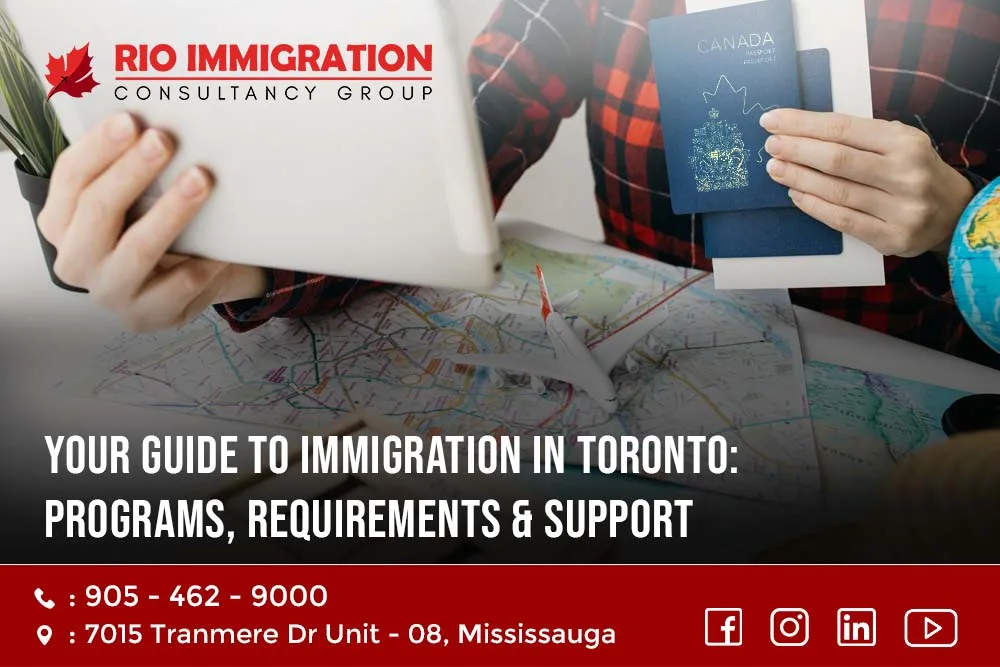 Your Guide to Immigration in Toronto: Programs, Requirements & Support